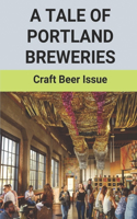 A Tale Of Portland Breweries: Craft Beer Issue: Brewing Cider Stories