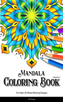 Mandala Coloring Book For Adult, 50 Stress Relieving Designs, Volume 2: Perfect Unique Gift Ideas for Fellow Coloring Enthusiasts