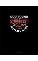 God Found Some Of The Strongest Women And Made Them Football Moms