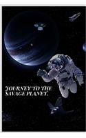 Journey to the savage planet.