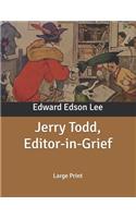 Jerry Todd, Editor-in-Grief: Large Print