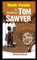 The Adventures Of Tom Sawyer By Mark Twain (Fictional & humorous Novel) "Unabridged & Annotated"