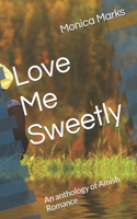 Love Me Sweetly: An anthology of Amish Romance