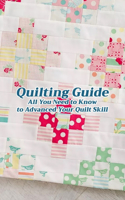 Quilting Guide: All You Need to Know to Advanced Your Quilt Skill: Quilting for Beginners, Gifts for Mom