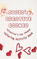 Cupid's Creative Corner Coloring Activity Book: A Valentine's Day Coloring Activity Book