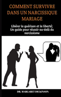 Comment Survivre Dans Un Narcissique Mariage: Libérer la guérison et la liberté; Un guide pour réussir au-delà du narcissisme
