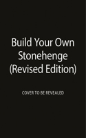Build Your Own Stonehenge (Revised Edition): (RP Minis)