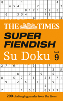 Times Super Fiendish Su Doku Book 9: 200 Challenging Puzzles