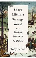 Short Life in a Strange World