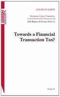 Towards a financial transaction tax?: 29th report of session 2010-12(2010-12 287 House of Lords Papers)