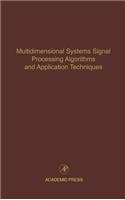 Multidimensional Systems Signal Processing Algorithms and Application Techniques: Advances in Theory and Applications Volume 77