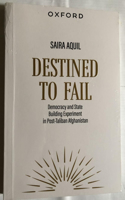 Destined to Fail: Democracy and State Building Experiment in Post-Taliban Afghanistan