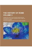 The History of Rome; Translated with the Author's Sanction and Additions by William P. Dickson. with a Pref. by Leonhard Schmitz Volume 3