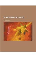 A System of Logic: (English)
