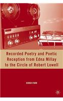 Recorded Poetry and Poetic Reception from Edna Millay to the Circle of Robert Lowell