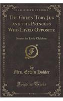 The Green Toby Jug and the Princess Who Lived Opposite