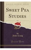 Sweet Pea Studies, Vol. 1 (Classic Reprint)