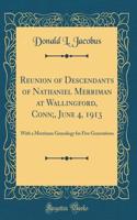 Reunion of Descendants of Nathaniel Merriman at Wallingford, Conn;, June 4, 1913