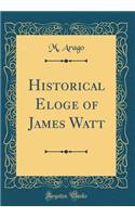 Historical Eloge of James Watt (Classic Reprint)
