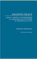 Amazing Grace: African American Grandmothers as Caregivers and Conveyors of Traditional Values