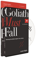 Goliath Must Fall Study Guide with DVD: Winning the Battle Against Your Giants