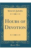 Hours of Devotion (Classic Reprint)