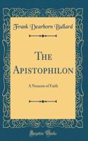 The Apistophilon: A Nemesis of Faith (Classic Reprint)