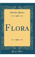 Flora (Classic Reprint)