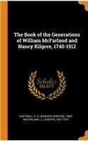 The Book of the Generations of William McFarland and Nancy Kilgore, 1740-1912