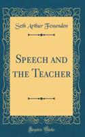 Speech and the Teacher (Classic Reprint)