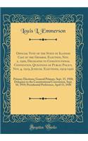 Official Vote of the State of Illinois Cast at the General Election, Nov. 2, 1920, Delegates to Constitutional Convention, Questions of Public Policy, Nov. 4, 1919, Judicial Elections, 1919-1920: Primary Elections; General Primary, Sept. 15, 1920; 