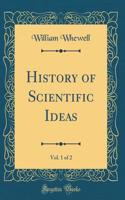 History of Scientific Ideas, Vol. 1 of 2 (Classic Reprint)