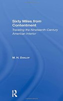 Sixty Miles from Contentment: Traveling the Nineteenthcentury American Interior