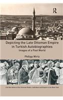 Depicting the Late Ottoman Empire in Turkish Autobiographies