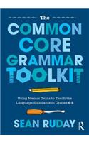 The Common Core Grammar Toolkit: Using Mentor Texts to Teach the Language Standards in Grades 6-8