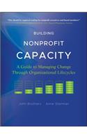 Building Nonprofit Capacity: A Guide to Managing Change Through Organizational Lifecycles(English)
