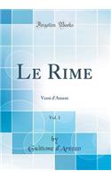 Le Rime, Vol. 1: Versi d'Amere (Classic Reprint)