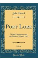 Poet Lore, Vol. 47: World Literature and the Drama; Winter 1941 (Classic Reprint)