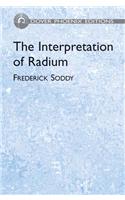 The Interpretation of Radium: And the Structure of the Atom