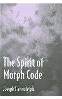 The Spirit of Morph Code