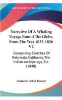 Narrative Of A Whaling Voyage Round The Globe, From The Year 1833-1836 V2