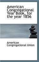 American Congregational Year Book, for the Year 1856