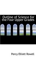 Outline of Science for the Four Upper Grades