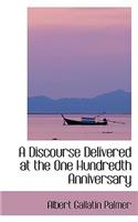 A Discourse Delivered at the One Hundredth Anniversary