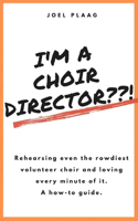I'm a Choir Director !