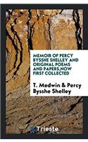 Memoir of Percy Bysshe Shelley and original poems and papers,now first collected