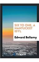 Six to One, a Nantucket Idyl