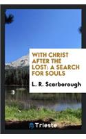 With Christ After the Lost: A Search for Souls