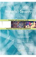 Waterfall Security Complete Self-Assessment Guide