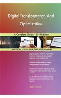 Digital Transformation And Optimization A Complete Guide - 2019 Edition